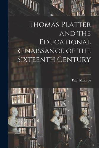 Thomas Platter and the Educational Renaissance of the Sixteenth Century