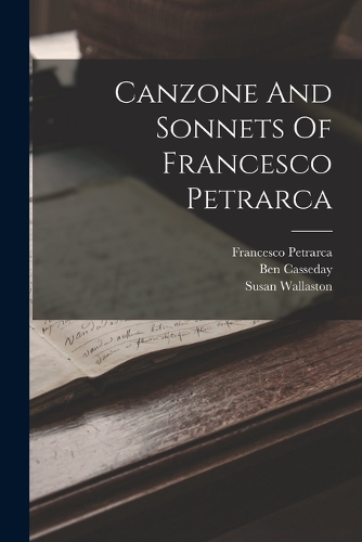 Canzone And Sonnets Of Francesco Petrarca