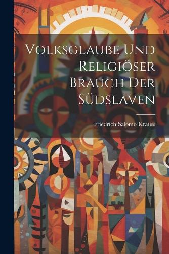 Volksglaube Und Religiöser Brauch Der Südslaven