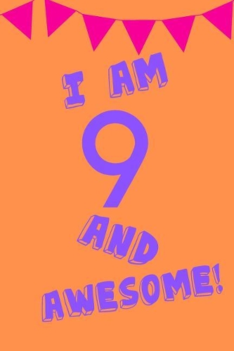 I Am 9 and Awesome!