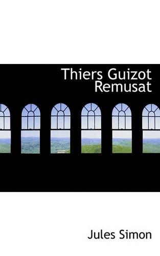 Thiers Guizot Remusat: (French)