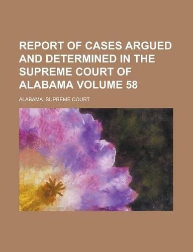Report of Cases Argued and Determined in the Supreme Court of Alabama (Volume 41)
