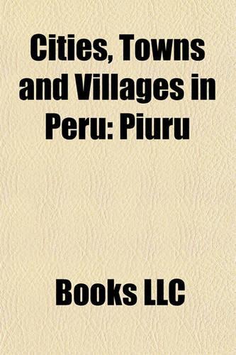 Cities, Towns and Villages in Peru: Cities, Towns and Villages in the Amazonas Region, Cities, Towns and Villages in the Ancash Region, Cities(English)