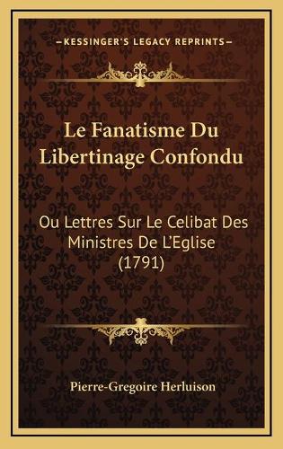 Le Fanatisme Du Libertinage Confondu