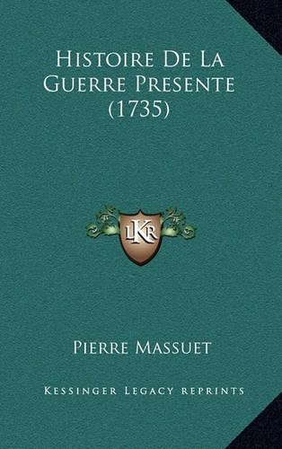 Histoire De La Guerre Presente (1735)