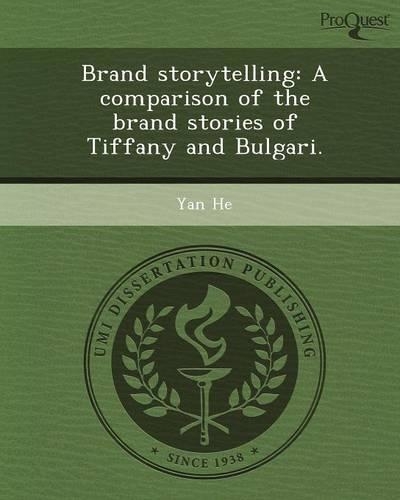 Brand Storytelling: A Comparison of the Brand Stories of Tiffany and Bulgari: (English)