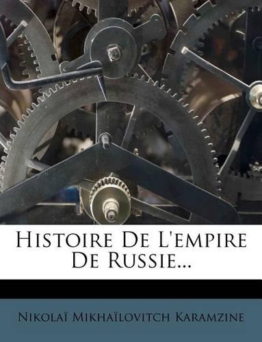 Histoire De L'empire De Russie...