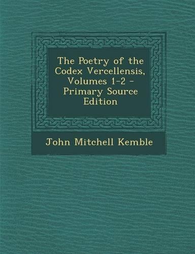 The Poetry of the Codex Vercellensis, Volumes 1-2