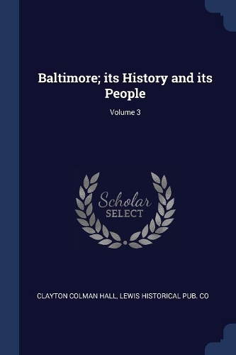 Baltimore; its History and its People; Volume 3