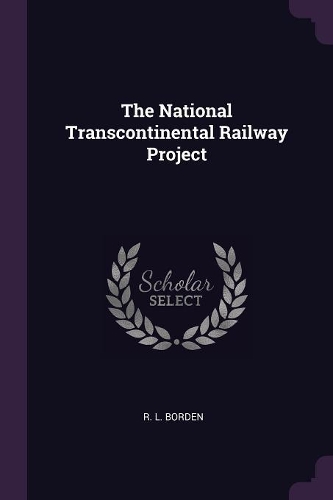 The National Transcontinental Railway Project