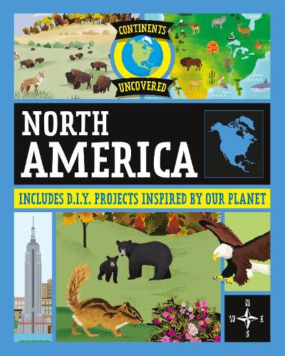 Continents Uncovered: North America: (Continents Uncovered)