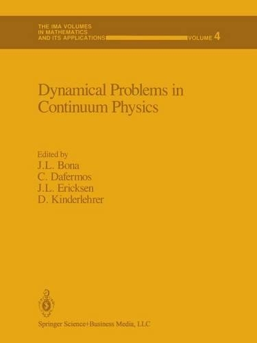Dynamical Problems in Continuum Physics: (4 The IMA Volumes in Mathematics and its Applications)