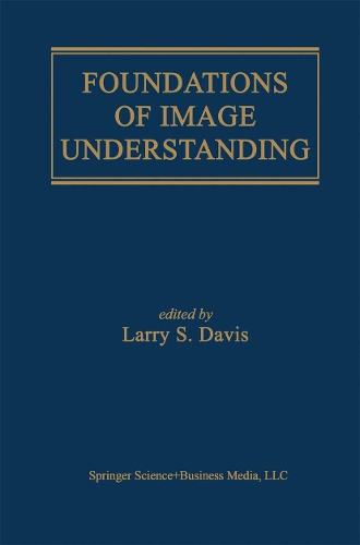 Foundations of Image Understanding: (628 The Springer International Series in Engineering and Computer Science)