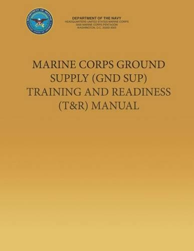 Marine Corps Ground Supply (GND SUP) Training and Readiness (T&R) Manual