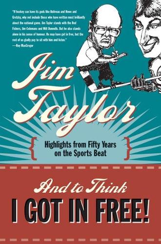And to Think I Got in Free!: Highlights from Fifty Years on the Sports Beat(English)