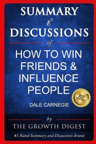 Summary and Discussions of How to Win Friends & Influence People By Dale Carnegie