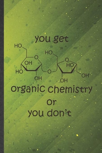 You Get Organic Chemistry or You Don't