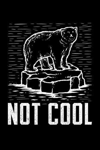 Not Cool: Lined A5 Notebook for Climate Protection