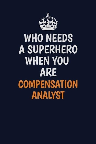 Who Needs A Superhero When You Are Compensation analyst