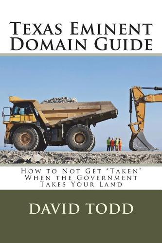 Texas Eminent Domain Guide: How to Not Get "Taken" When the Government Takes Your Land