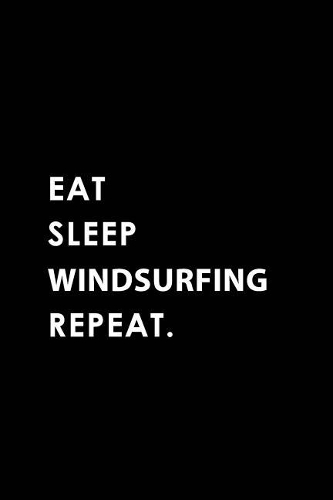 Eat Sleep Windsurfing Repeat