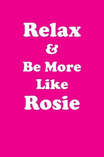 Relax & Be More Like Rosie