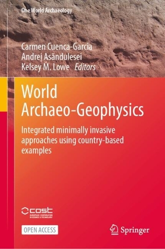 World Archaeo-Geophysics: Integrated minimally invasive approaches using country-based examples(One World Archaeology)