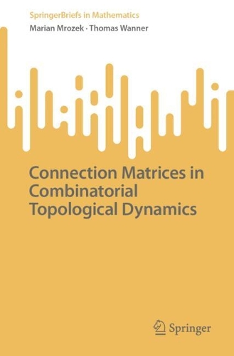 Connection Matrices in Combinatorial Topological Dynamics: (SpringerBriefs in Mathematics)