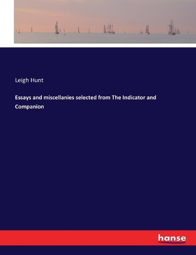 Essays and miscellanies selected from The Indicator and Companion