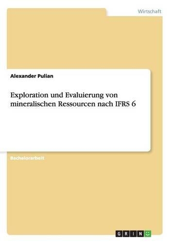 Exploration und Evaluierung von mineralischen Ressourcen nach IFRS 6
