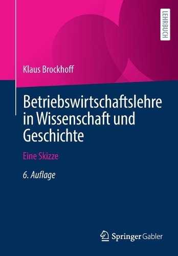Betriebswirtschaftslehre in Wissenschaft und Geschichte