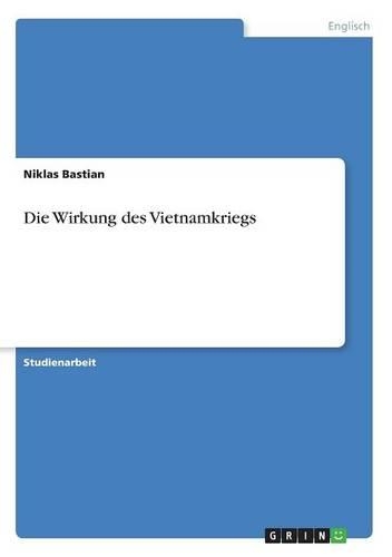 Die Wirkung des Vietnamkriegs: (German)