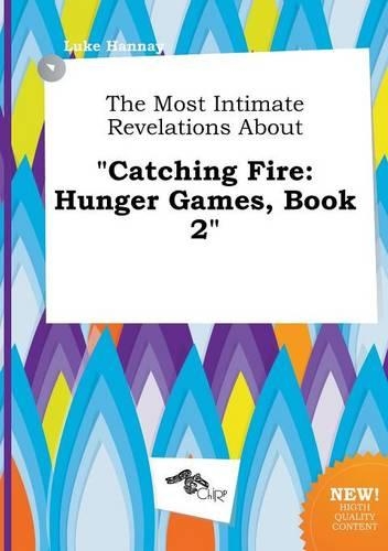 The Most Intimate Revelations about Catching Fire