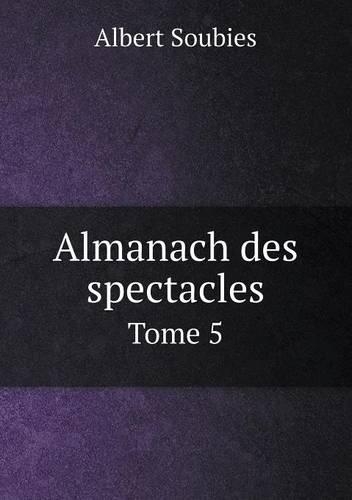 Almanach des spectacles Tome 5: (French)