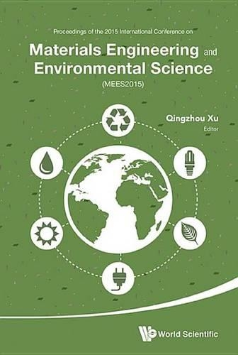 Materials Engineering and Environmental Science - Proceedings of the 2015 International Conference (Mees2015): Proceedings of the 2015 International Conference on Materials Engineering and Environmental Science (Mees2015)