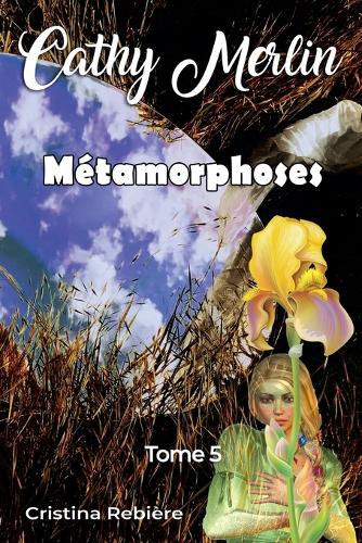 Métamorphoses: (5 Cathy Merlin)