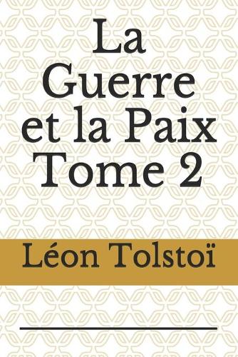 La Guerre et la Paix Tome 2