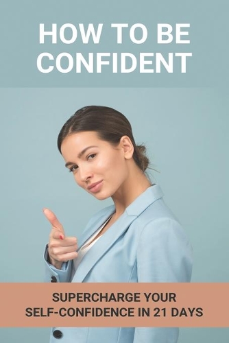 How To Be Confident