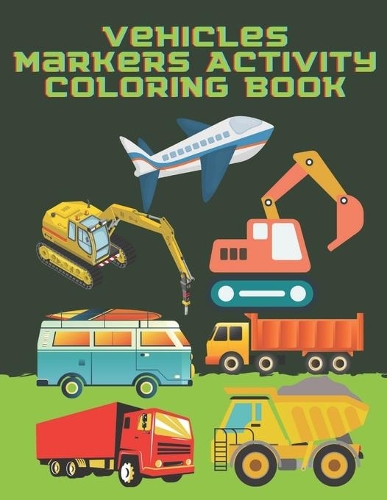 Vehicles Markers Activity Coloring Book