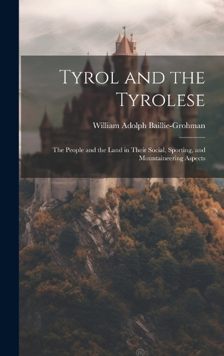 Tyrol and the Tyrolese