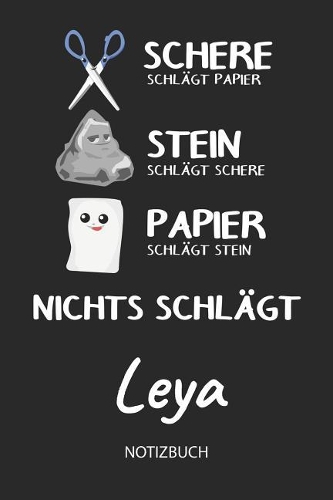 Nichts schlägt - Leya - Notizbuch: Schere Stein Papier - Individuelles personalisiertes Frauen & Mädchen Namen Blanko Notizbuch. Liniert leere Seiten. Coole Uni & Schulsachen, Geschen