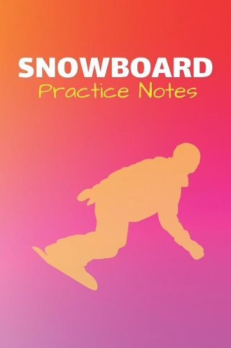 Snowboard Practice Notes