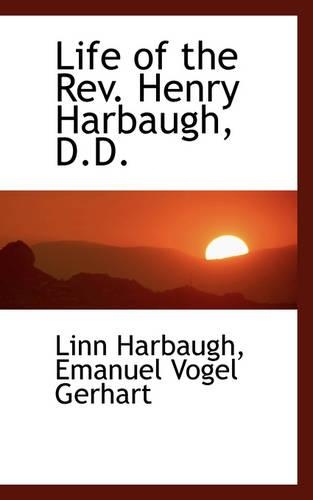 Life of the REV. Henry Harbaugh, D.D.