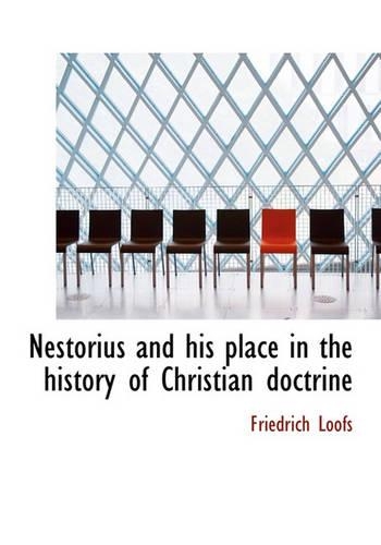Nestorius and His Place in the History of Christian Doctrine