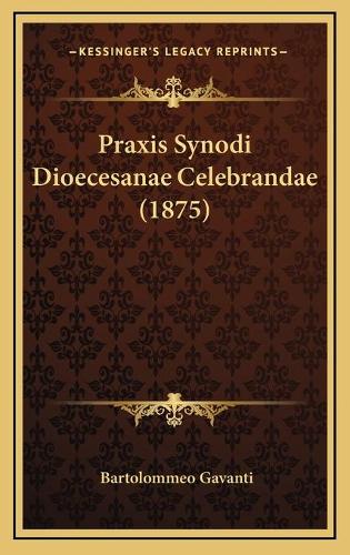 Praxis Synodi Dioecesanae Celebrandae (1875)