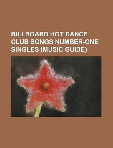 Billboard Hot Dance Club Songs Number-One Singles (Music Guide): Single Ladies (Put a Ring on It), Born This Way (Song), Run the World (Girls), Like a(English)