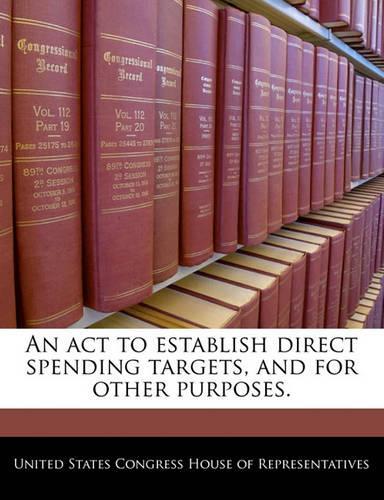 An ACT to Establish Direct Spending Targets, and for Other Purposes.
