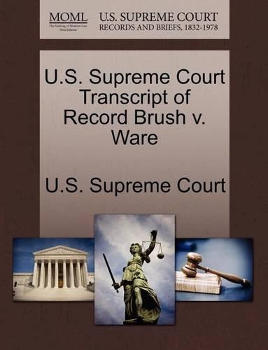 U.S. Supreme Court Transcript of Record Brush V. Ware: (English)