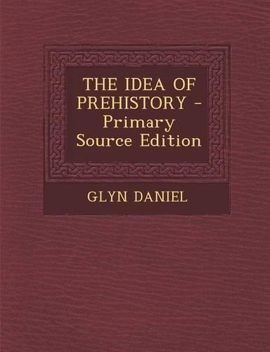 The Idea of Prehistory: (English)