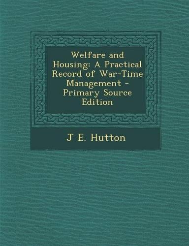 Welfare and Housing: A Practical Record of War-Time Management(English)